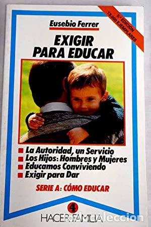 Libros: Exigir para educar - Eusebio Ferrer - Foto 1