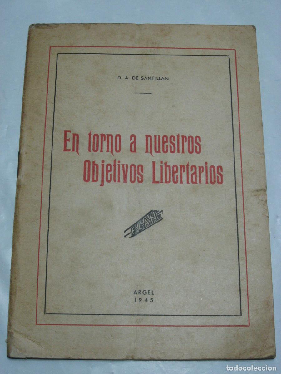 Libros: EN TORNO A NUESTROS OBJETIVOS LIBERTARIOS - D. A. De Santill&aacute;n - Foto 1