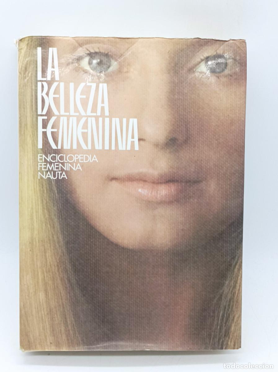 Libros: LA BELLEZA FEMENINA- ENCICLOPEDIA FEMENINA NAUTA