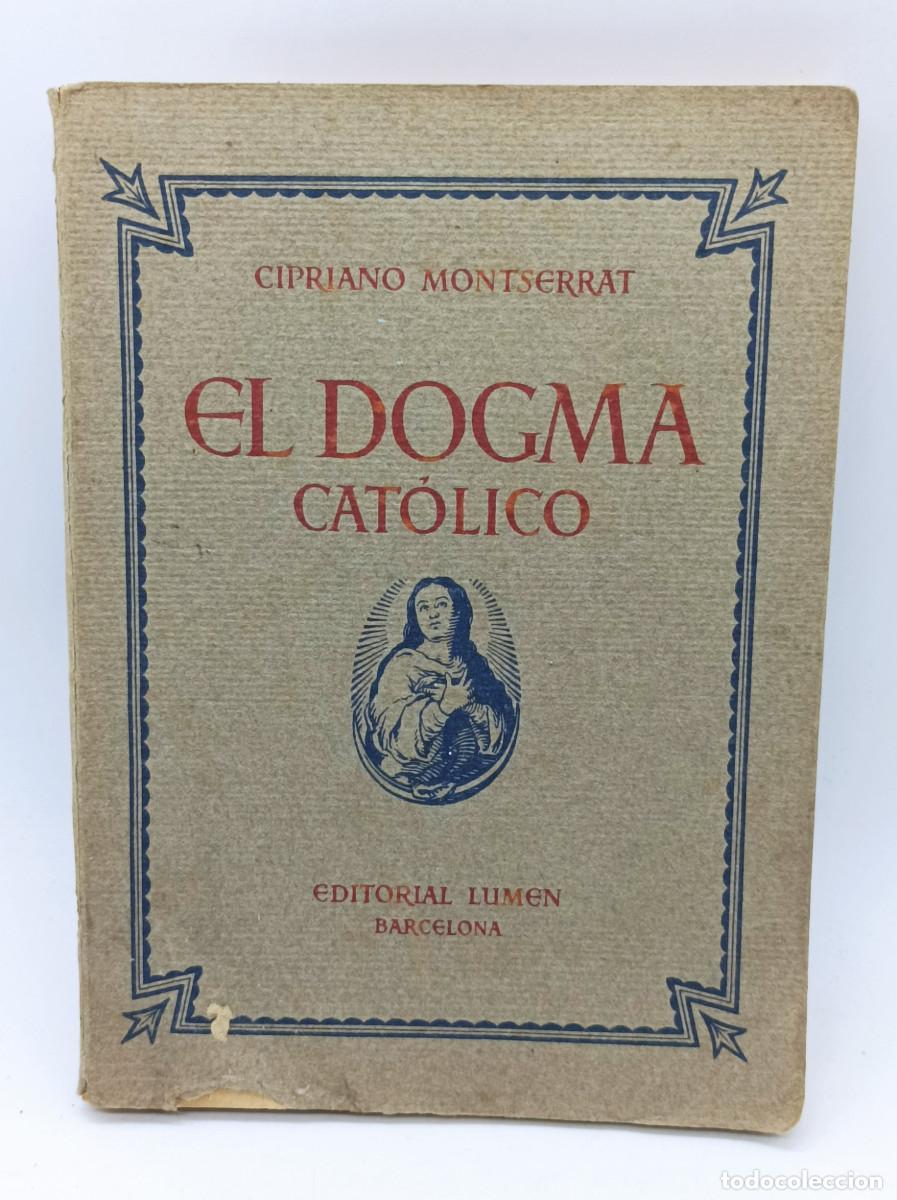 Libros: EL DOGMA CATOLICO- CIPRIANO MONTSERRAT - Foto 1