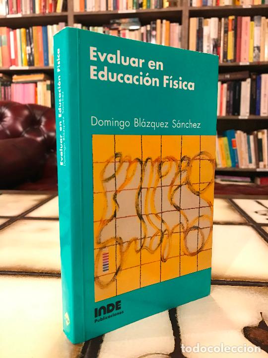 Libros: Evaluar en educaci&oacute;n f&iacute;sica. Domingo Bl&aacute;zquez S&aacute;nchez. - Foto 1