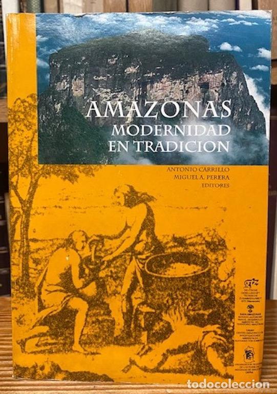 Libros: AMAZONAS. MODERNIDAD EN TRADICION. Contribuciones al desarrollo sustentable en el Estado Amazon... - Foto 1