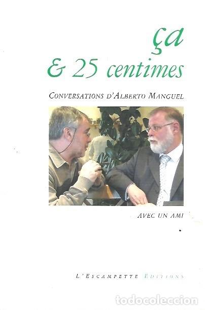 Libros: &Ccedil;A & 25 CENTIMES CONVERSATIONS DALBERTO MANGUEL AVEC UN AMI LESCAMPETTE EDITIONS - Foto 1