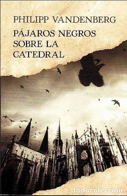 Libros: P&aacute;jaros negros sobre la catedral - Philipp Vandenberg - Foto 1