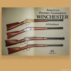 Libros: WINCHESTER ”AMERICA'S PREMIER GUNMAKERS” EL PRIMER FABRICANTE DE ARMAS DE LOS ESTADOS UNIDOS.