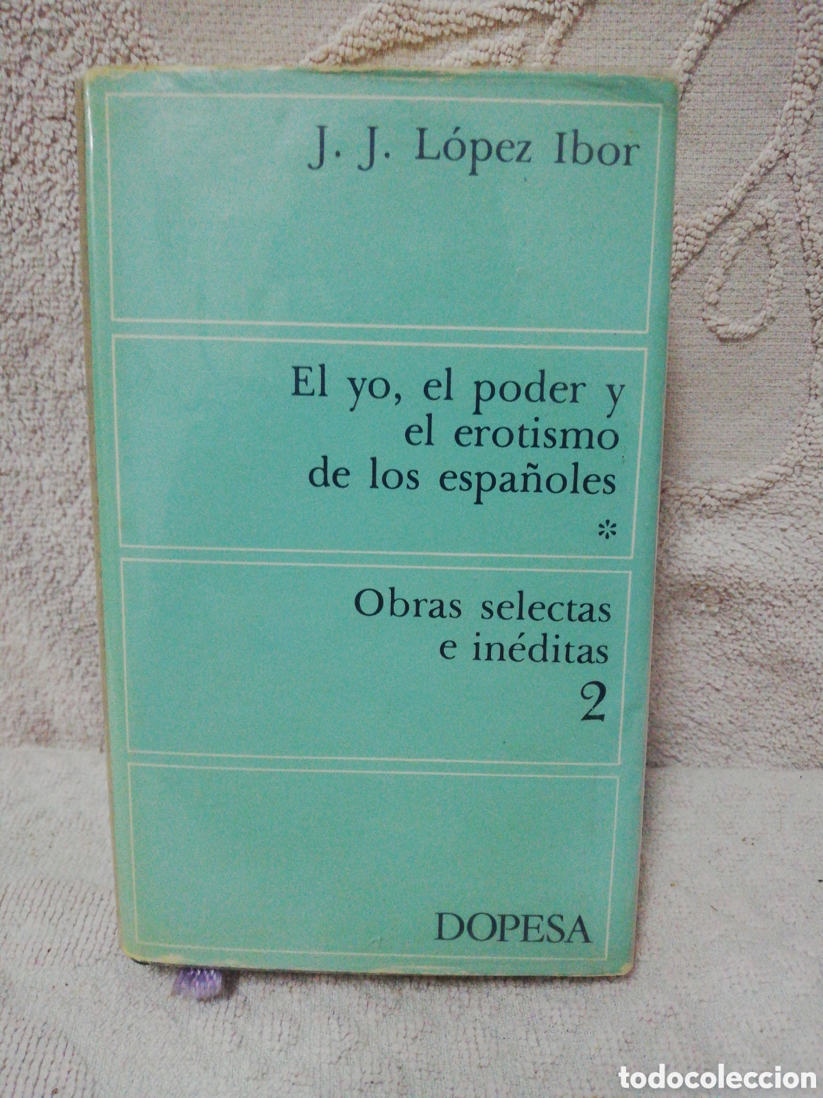 Libros: J. J. L&oacute;pez Ibor - el yo el poder y el erotismo de los espa&ntilde;oles obras selectas e in&eacute;ditas 2 Dopesa - Foto 1