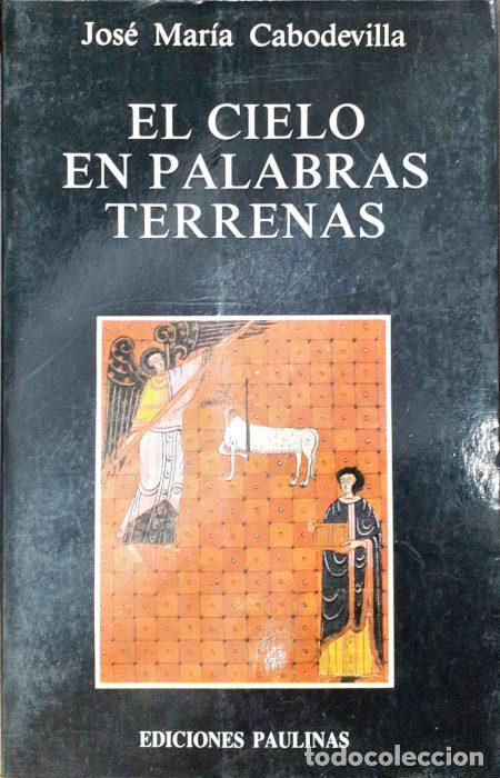 Libros: El cielo en palabras terrenas - CABODEVILLA, JOS&Eacute; MAR&Iacute;A - Foto 1