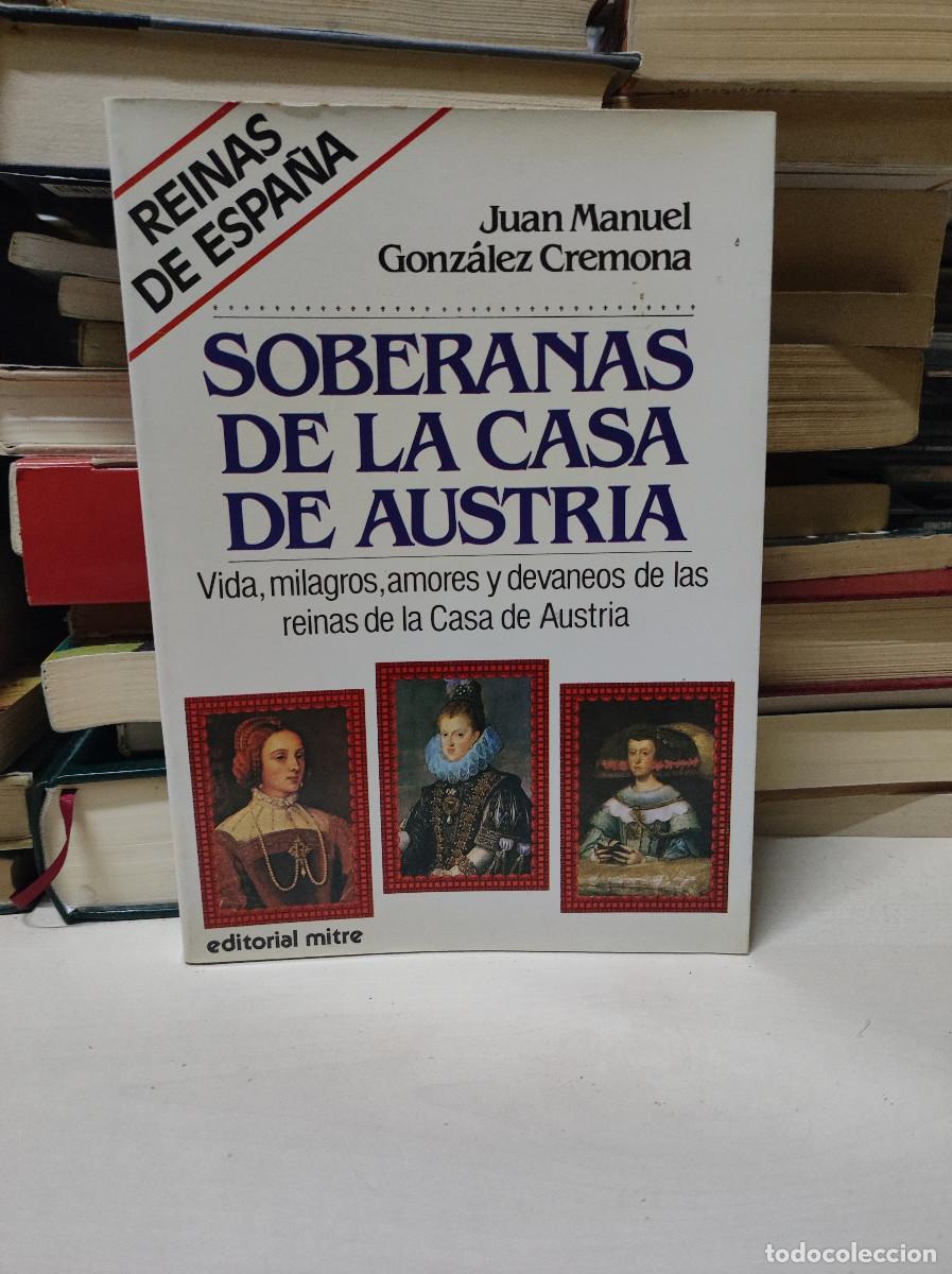 Libros: SOBERANAS DE LA CASA DE AUSTRIA JUAN MANUEL GONZALEZ - Foto 1