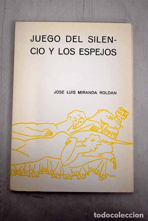 Libros: Juego del silencio y los espejos.- Miranda, Jos&eacute; Luis - Foto 1