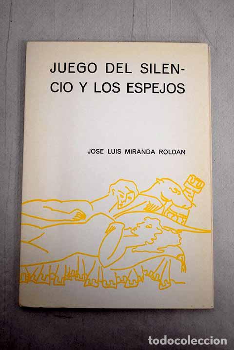 Libros: Juego del silencio y los espejos.- Miranda, Jos&eacute; Luis - Foto 1