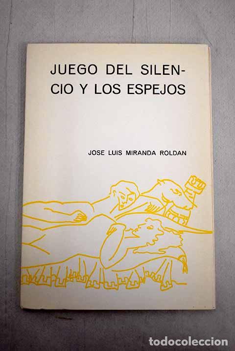 Libros: Juego del silencio y los espejos.- Miranda, Jos&eacute; Luis - Foto 1