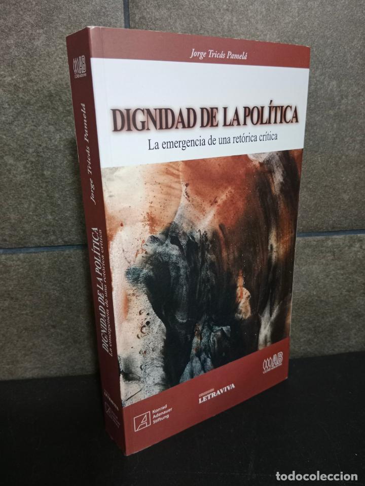 books: Dignidad de la pol&iacute;tica. La emergencia de una ret&oacute;rica cr&iacute;tica. Jorge Tric&aacute;s Pamel&aacute;.