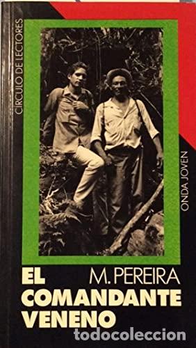 Libros: EL COMANDANTE VENENO - Pereira,M. - Foto 1