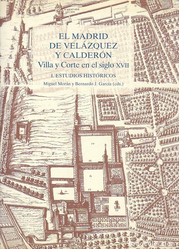 Libros: El Madrid de Velazquez y Calderon. Villa y corte en el siglo XVII. 2 Volumenes. 1.Estudios historico