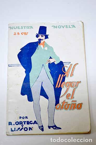 Libri di seconda mano: Al llegar el oto&ntilde;o: Ortega y Liss&oacute;n, Rafael.- Ortega y Liss&oacute;n, Rafael