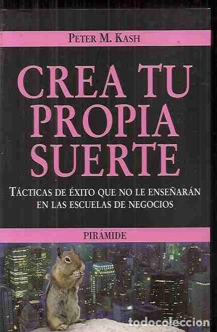 Libros: CREA TU PROPIA SUERTE - KASH, PETER M. - Foto 1