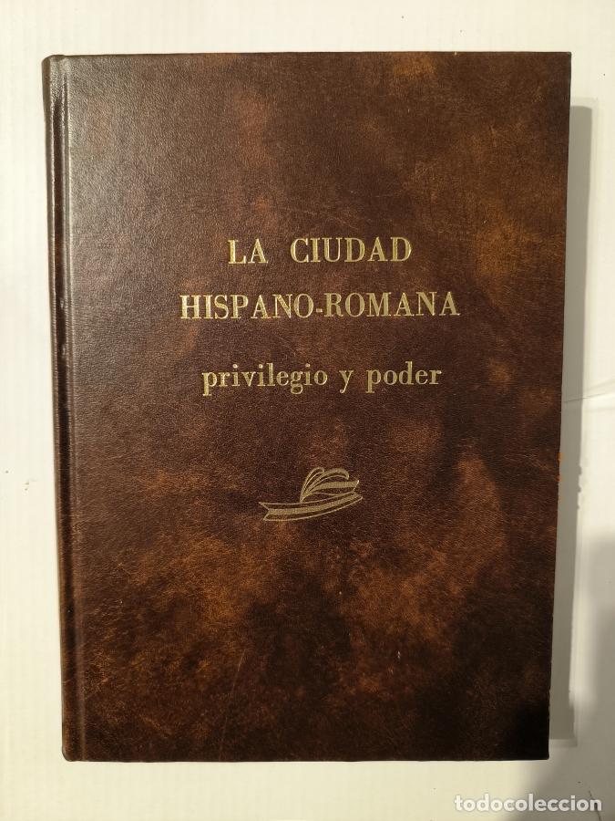 Libros: la ciudad hispano romana - privilegio y poder - juan manuel abascal - urbano espinosa - tdk34 - - Foto 1
