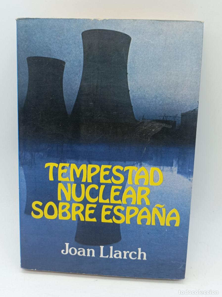 Libros: TEMPESTAD NUCLEAR SOBRE ESPA&Ntilde;A- JOAN LLARCH - Foto 1