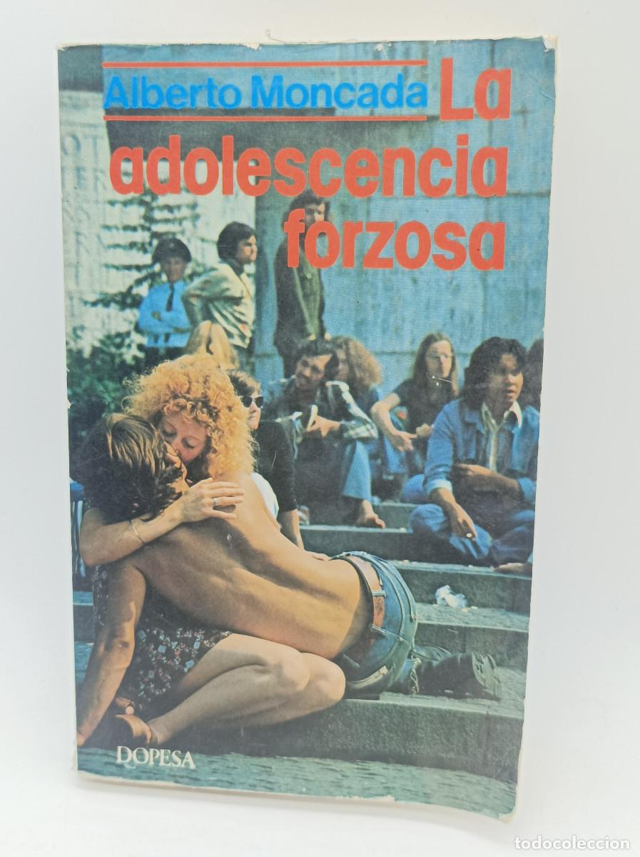 Libros: LA ADOLESCENCIA FORZOSA- ALBERTO MONCADA - Foto 1