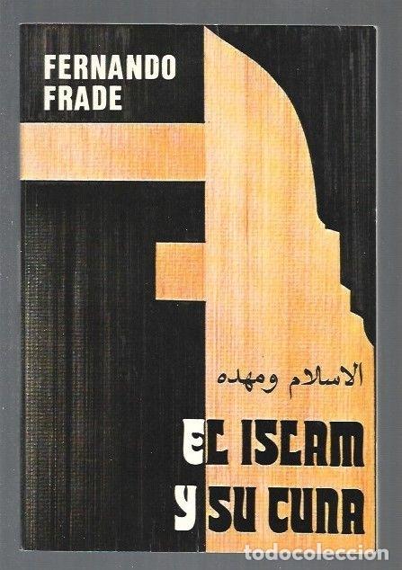 Libros: ISLAM Y SU CUNA - EL - FRADE, FERNANDO - Foto 1