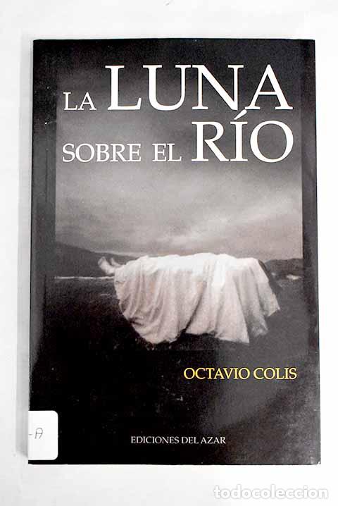Libros: La luna sobre el r&iacute;o.- Colis, Octavio - Foto 1