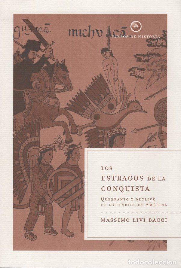 Libros: Los estragos de la conquista. Quebranto y declive de los indios de Am&eacute;rica - Livi Bacci, Massimo - Foto 1