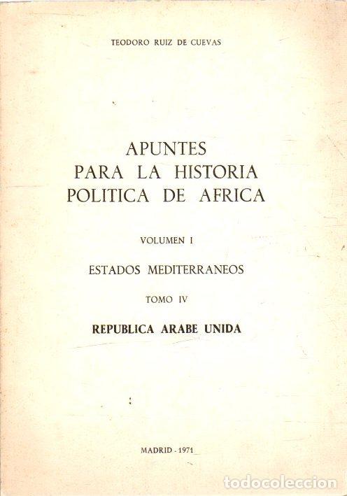 Libros: Apuntes para la historia pol&iacute;tica de &Aacute;frica. Vol.I, tomo IV: Rep&uacute;blica &Aacute;rabe Unida - Ruiz de Cuevas,