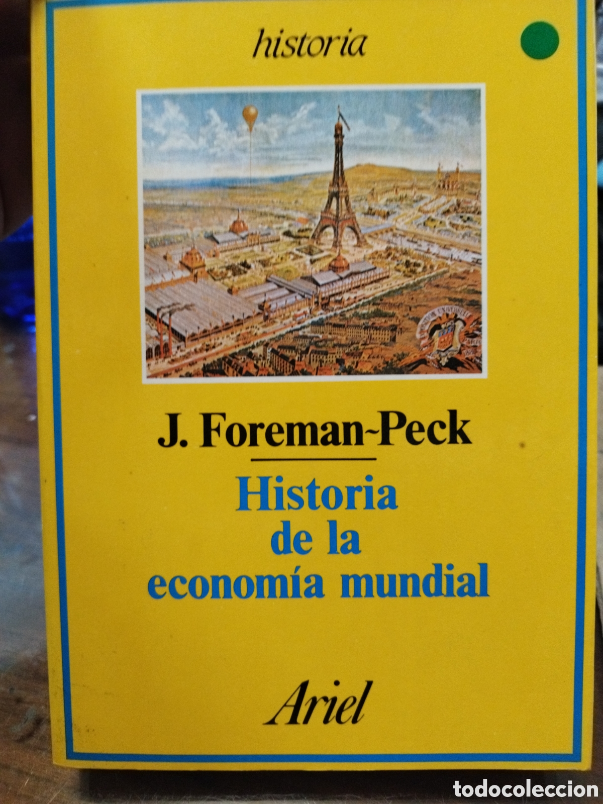 Libros: HISTORIA DE LA ECONOMIA MUNDIAL. Las relaciones econ&oacute;micas internacionales desde 1850 - FOREMAN PECK