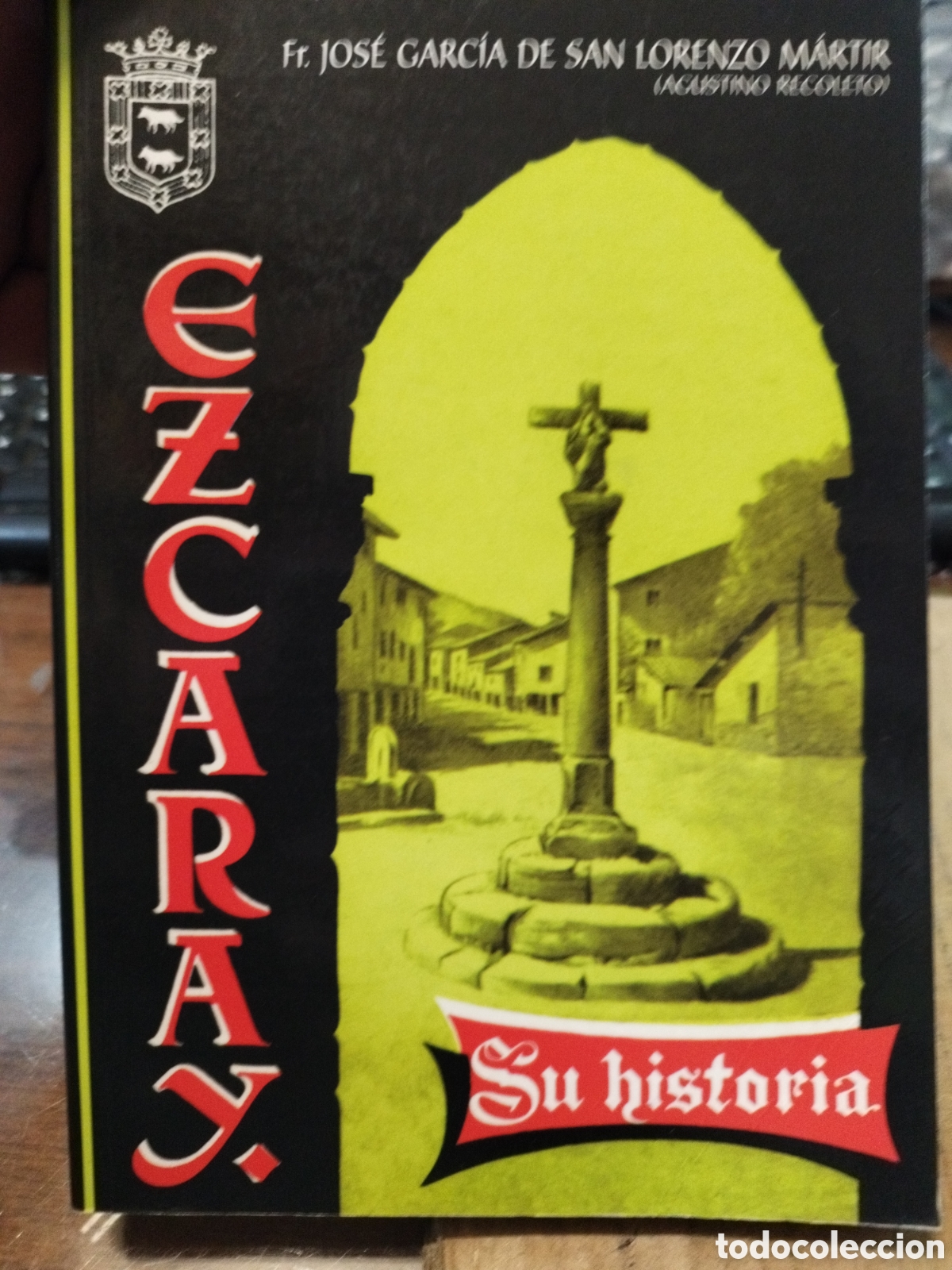 Livres: EZCARAY. Su historia - GARCIA DE SAN LORENZO MARTIR,Jos&eacute;