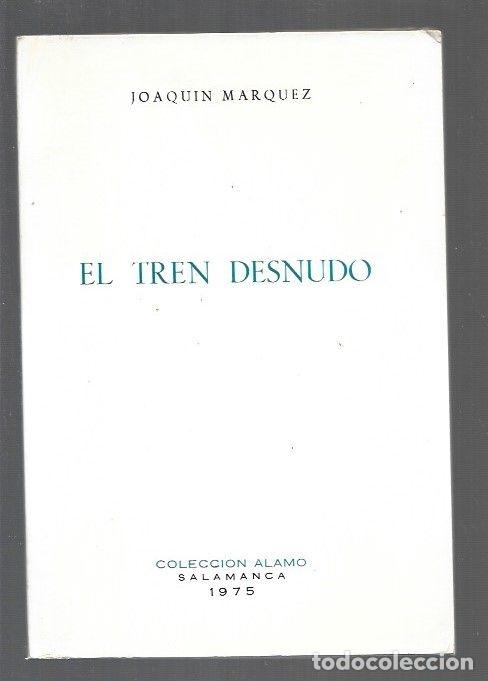 Libros: TREN DESNUDO - EL - MARQUEZ, JOAQUIN - Foto 1