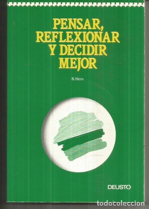 Libros: PENSAR, REFLEXIONAR Y DECIDIR MEJOR - HEIRS, B. - Foto 1