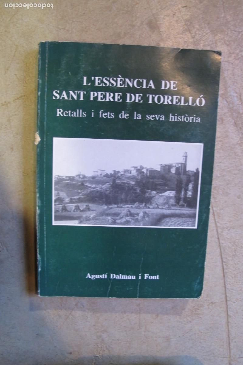 books: L'ESSENCIA DE SANT PERE DE TORELLO. RETALLS I FETS DE LA SEVA HISTORIA. AGUSTI DALMAU I FONT