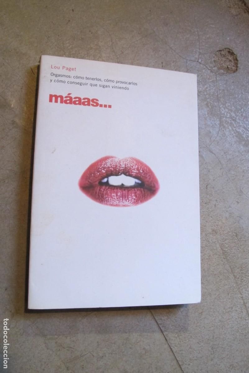 books: MAAAS... LOU PAGET. ORGASMOS COMO TENERLOS, COMO PROVOCARLOS Y COMO CONSEGUIR QUE SIGAN VINIENDO