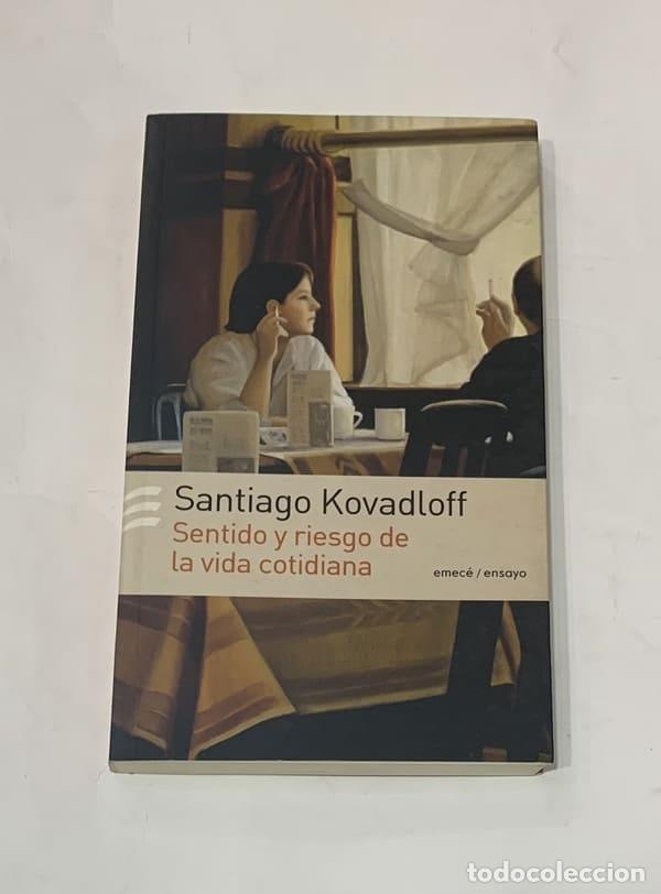 Libri di seconda mano: KOVADLOFF, Santiago. - Sentido y riesgo de la vida cotidiana.