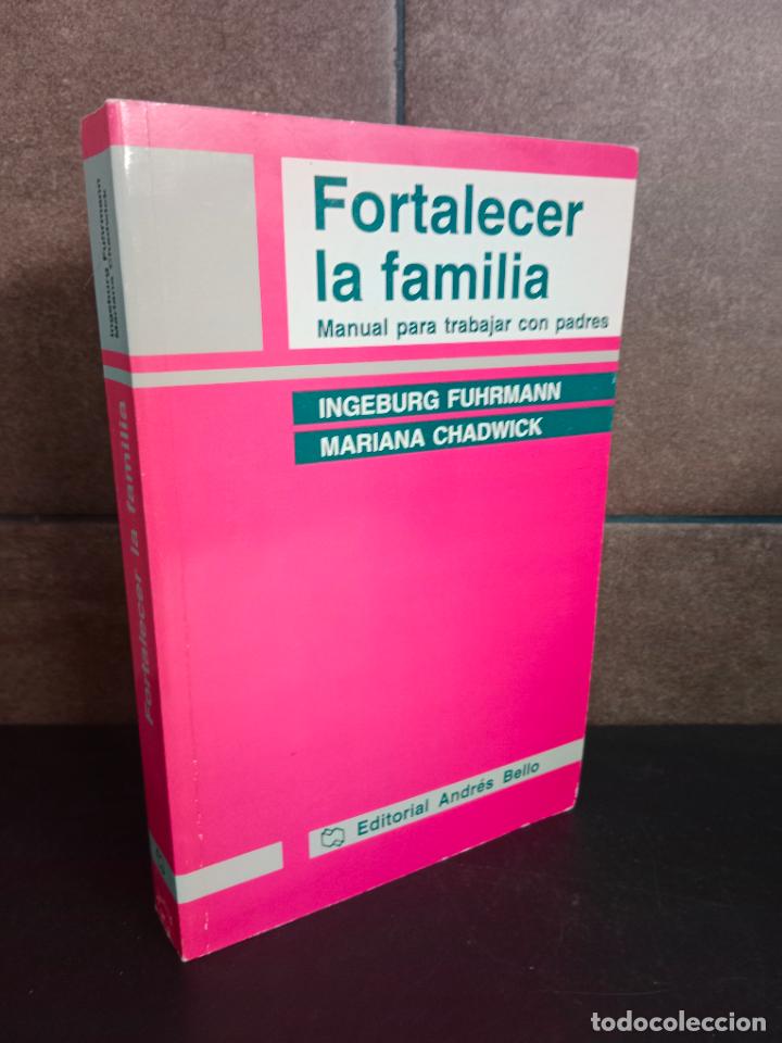 Livres: FORTALECER LA FAMILIA. MANUAL PARA TRABAJAR CON PADRES. INGEBURG FUHRMANN, MARIANA CHADWICK.