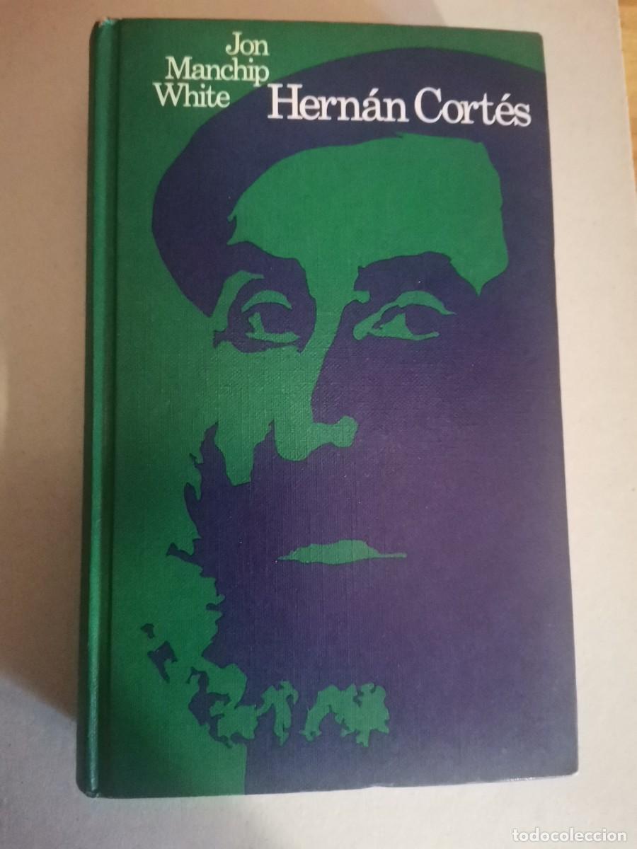 Libros: Hern&aacute;n Cort&eacute;s.- White, Jon Manchip - Foto 1