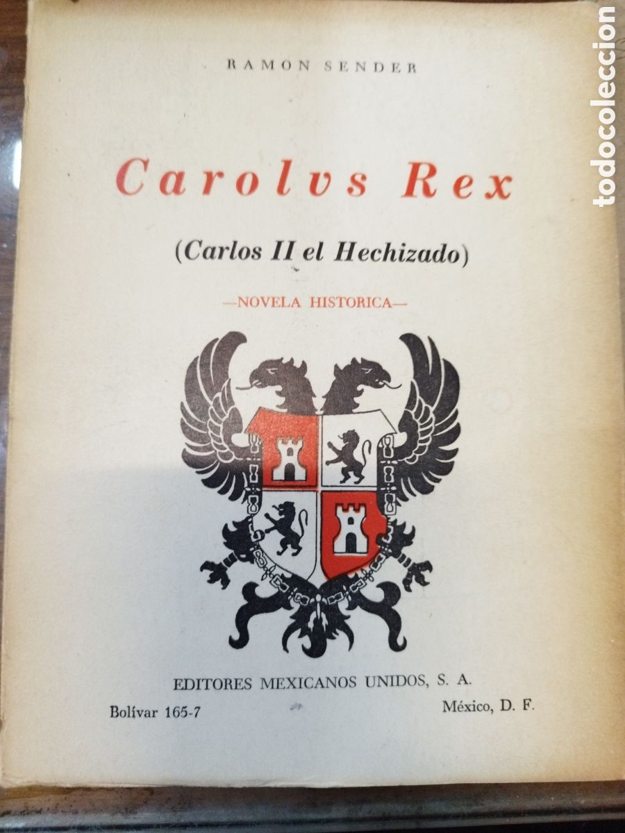Livros em segunda m&atilde;o: CAROLUS REX .Carlos II el Hechizado. Novela hist&oacute;rica. 1&ordf; Eidci&oacute;n. A&ntilde;o 1963 - SENDER,Ram&oacute;n