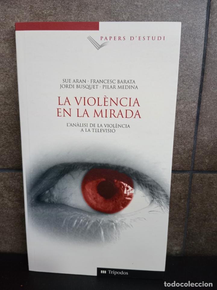 Livros em segunda m&atilde;o: La viol&eacute;ncia en la mirada. L'an&aacute;lisi de la viol&eacute;ncia a la televisio. Sue Aran, Francesc Barata, Jord