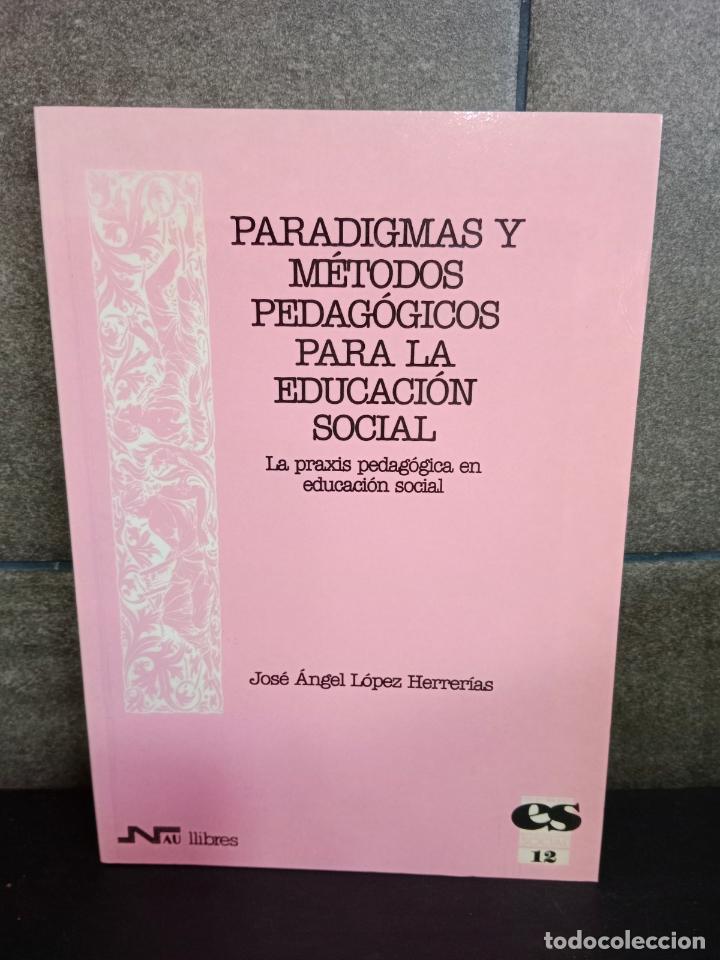 Livros em segunda m&atilde;o: Jos&eacute; Angel L&oacute;pez Herrer&iacute;as. Paradigmas y m&eacute;todos pedag&oacute;gicos para la Educaci&oacute;n Social. La praxis ped