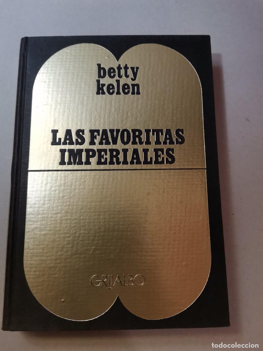 Libros: LAS FAVORITAS IMPERIALES. - KELEN, Betty. GRIJALBO 1970