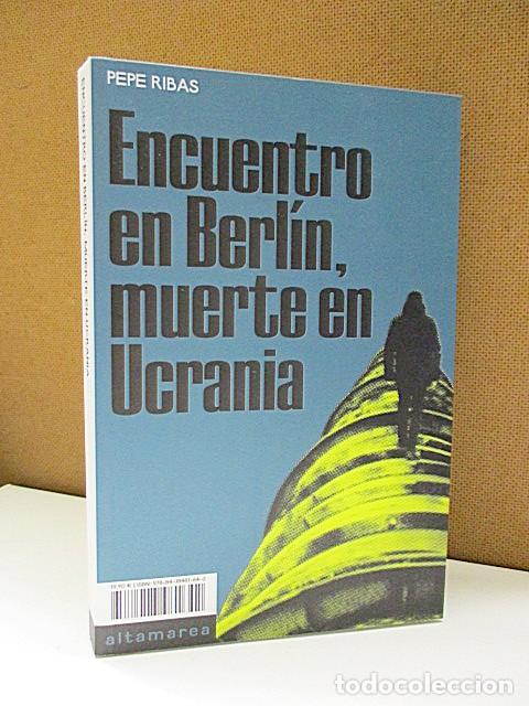 Libros: RIBAS, PEPE. - ENCUENTRO EN BERL&Iacute;N, MUERTE EN UCRANIA. - Foto 1