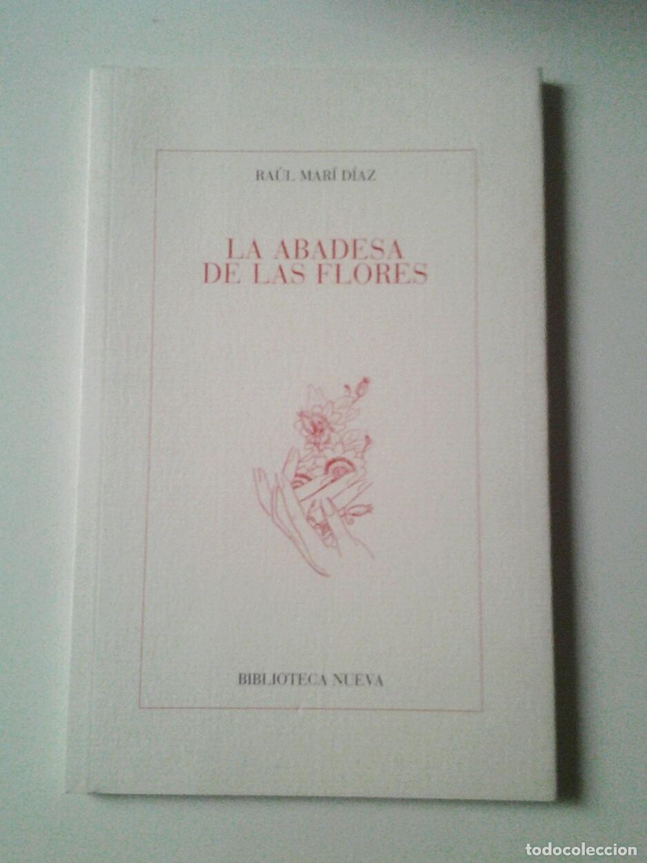 Libros: Ra&uacute;l Mar&iacute; D&iacute;az - La abadesa de las flores (Primera edici&oacute;n) - Foto 1