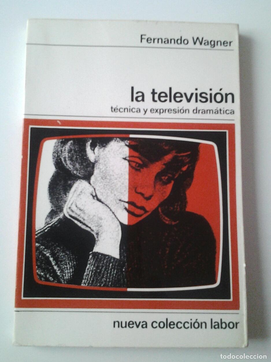 Libros: Fernando Wagner - La televisi&oacute;n. T&eacute;cnica y expresi&oacute;n dram&aacute;tica - Foto 1