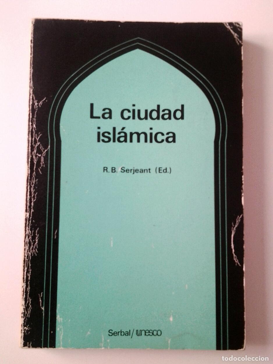 Libros: VV. AA. R. B. Serjeant (ed.) - La ciudad isl&aacute;mica - Foto 1