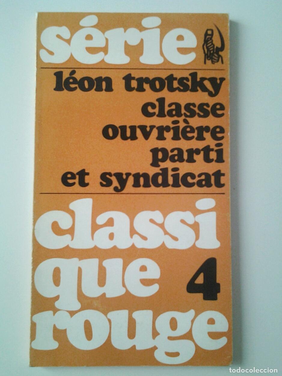 Libros: Le&oacute;n Trotski (Trotsky) - Classe ouvri&egrave;re parti et syndicat - Foto 1