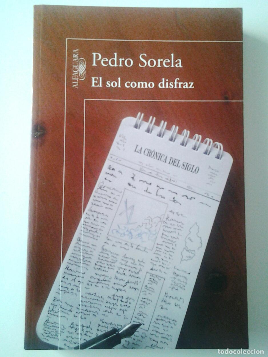 Libros: Pedro Sorela - El sol como disfraz (Primera edici&oacute;n) - Foto 1