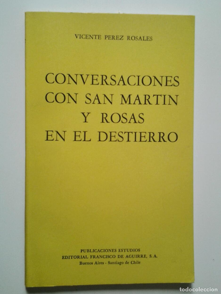 Libri di seconda mano: Vicente P&eacute;rez Rosales - Conversaciones con San Mart&iacute;n y Rosas en el destierro y otros relatos hist&oacute;r