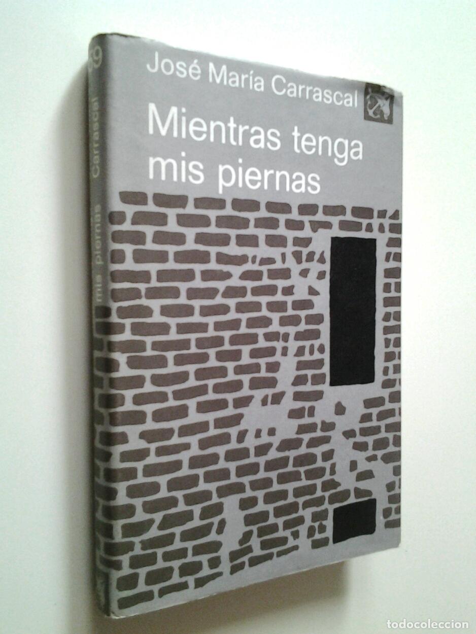 Libros: Jos&eacute; Mar&iacute;a Carrascal - Mientras tenga mis piernas (Primera edici&oacute;n) - Foto 1