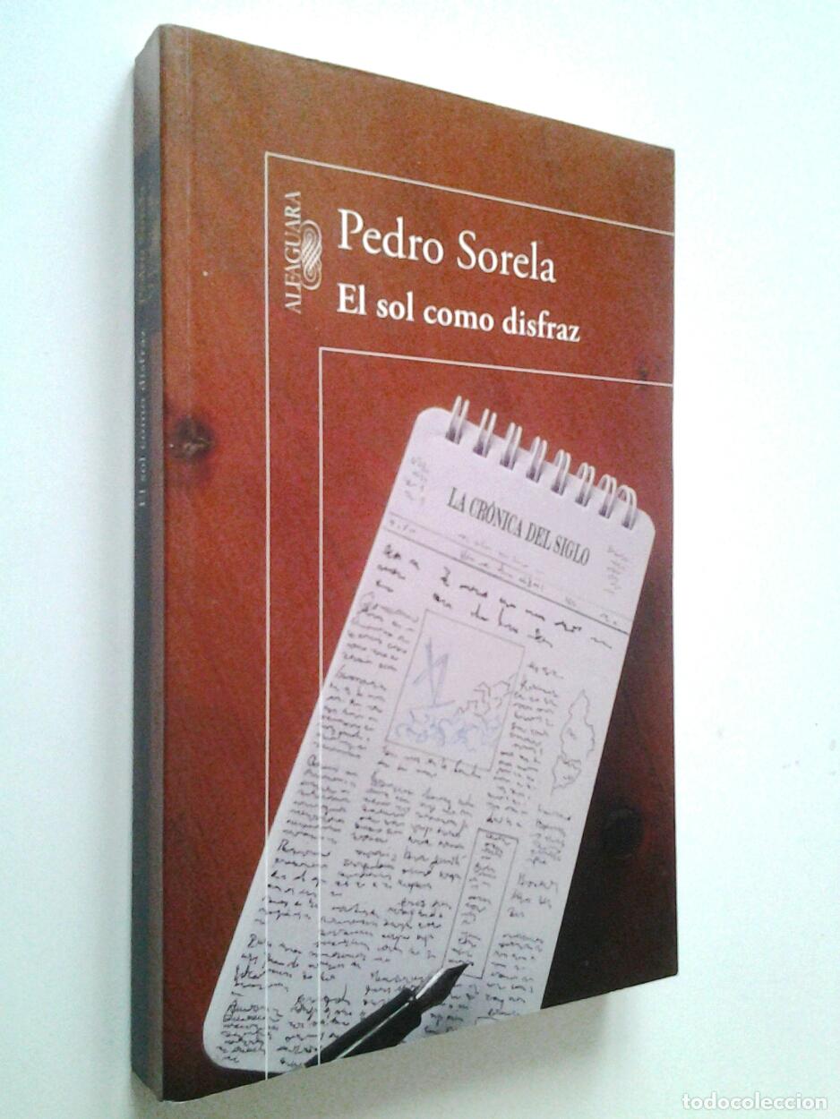Libros: Pedro Sorela - El sol como disfraz (Primera edici&oacute;n) - Foto 1