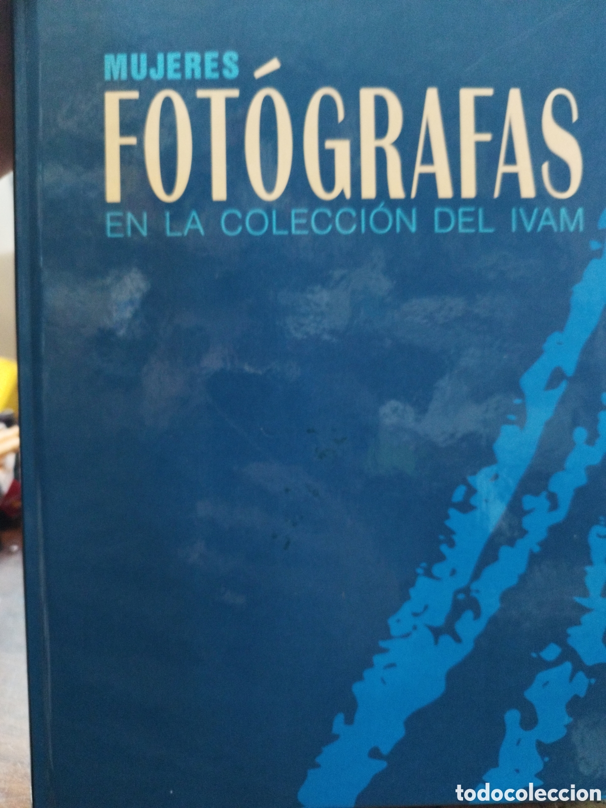 Libri di seconda mano: MUJERES FOTOGRAFAS EN LA COLECCION DEL IVAM - VVAA.